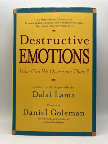 Destructive Emotions: How Can We Overcome Them? : A Scientific Dialogue With the Dalai Lama Destructive Emotions: How Can We Overcome Them? : A Scientific Dialogue With the Dalai Lama