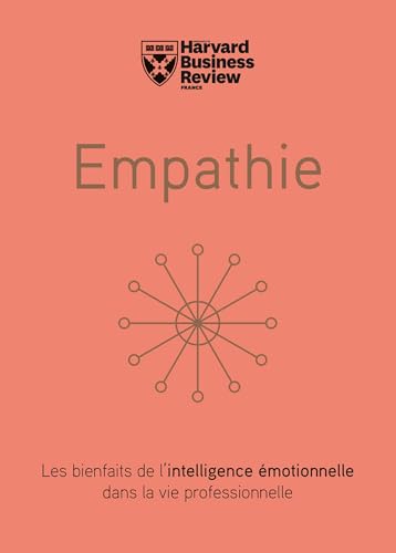 Empathie: Les bienfaits de l'intelligence émotionnelle dans la vie professionnelle Empathie: Les bienfaits de l'intelligence émotionnelle dans la vie professionnelle von Harvard Business Review Press