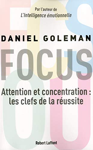 Focus: Attention et concentration : les clefs de la réussite Focus: Attention et concentration : les clefs de la réussite