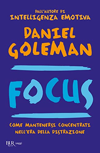 Focus. Come mantenersi concentrati nell'era della distrazione (BUR Best BUR) von Rizzoli