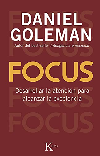 Focus: Desarrollar La Atencion Para Alcanzar La Excelencia: Desarrollar la atención para alcanzar la excelencia (Ensayo)