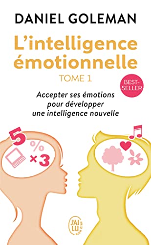 L'Intelligence émotionnelle: Accepter Emotions Pour Developper (Bien Etre, Band 1)
