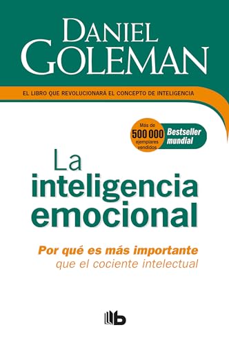 La Inteligencia emocional: Por qué es más importante que el cociente intelectual / Emotional Intelligence (Colección Daniel Goleman)
