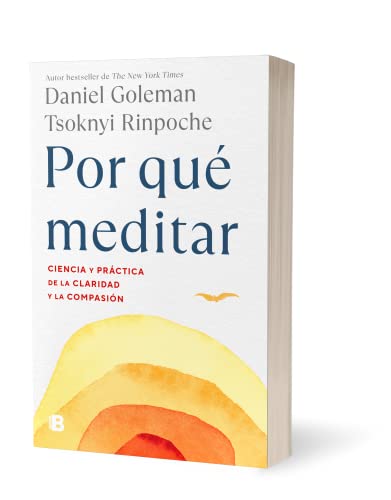 Por qué meditar / Why We Meditate: Ciencia y práctica de la claridad y la compasión / The Science and Practice of Clarity and Compassion (Colección Daniel Goleman)