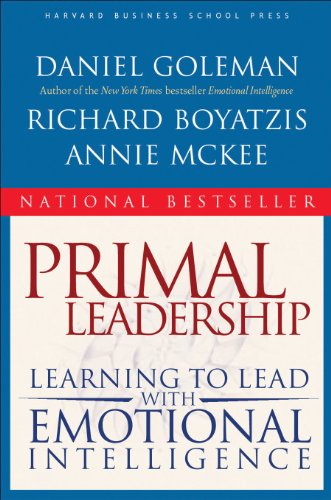 Primal Leadership: Learning to Lead With Emotional Intelligence Primal Leadership: Learning to Lead With Emotional Intelligence
