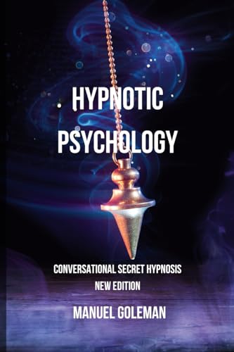 Hypnotic Psychology - Conversational Secret Hypnosis New Edition: Communicating Effectively with the Best Techniques of Mind Manipulation von Blurb
