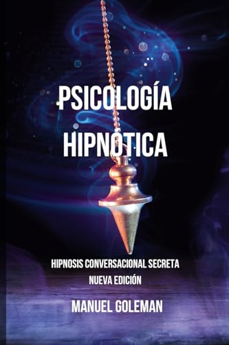 Psicología Hipnótica - Hipnosis Conversacional Secreta Nueva Edición: Comunicarse Eficazmente con las Mejores Técnicas de Manipulación Mental von Blurb