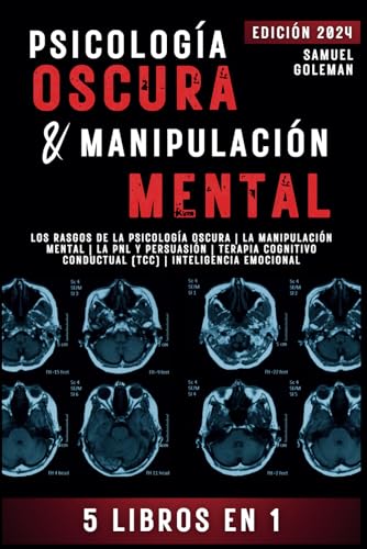 PSICOLOGÍA OSCURA & MANIPULACIÓN MENTAL: 5 libros en 1 | Los Rasgos de la Psicología Oscura | La Manipulación Mental | La PNL y Persuasión | Terapia Cognitivo Conductual (TCC) | Inteligencia Emocional von Independently published