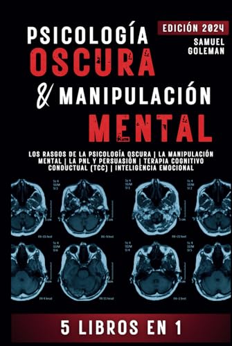 PSICOLOGÍA OSCURA & MANIPULACIÓN MENTAL: 5 libros en 1 | Los Rasgos de la Psicología Oscura | La Manipulación Mental | La PNL y Persuasión | Terapia Cognitivo Conductual (TCC) | Inteligencia Emocional von Independently published