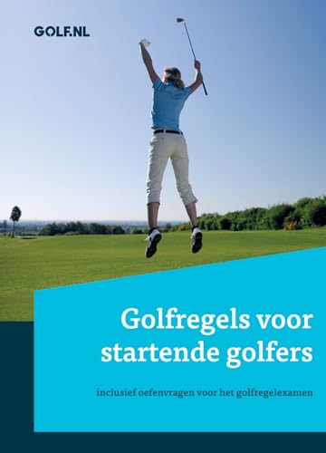 Golfregels voor startende golfers: inclusief oefenvragen voor het Golfregelexamen