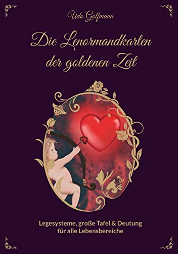 Das Lenormand der goldenen Zeit: Legesysteme, große Tafel und Deutung für alle Lebensbereiche von Books on Demand