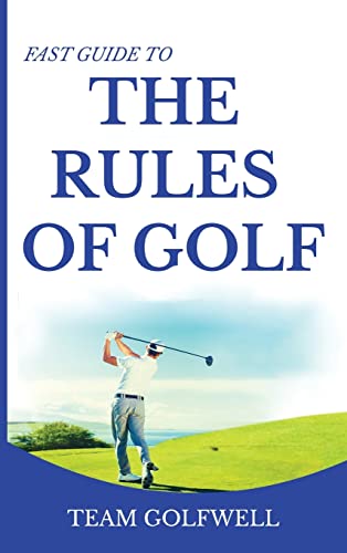 Fast Guide to the RULES OF GOLF: Fast Guide to Golf Rules 6 x 9 inch Hardback