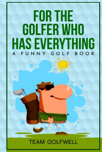 For the Golfer Who Has Everything: A Funny Golf Book (For People Who Have Everything Series, Band 1) von Independently published