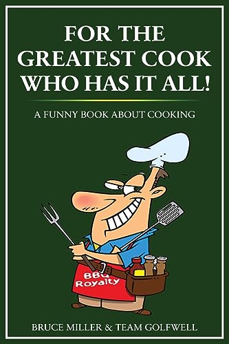 For the Greatest Cook Who Has It All: A Funny Book About Cooking (For People Who Have Everything, Band 19)