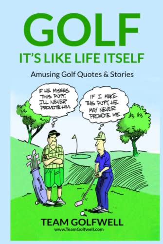 GOLF: It's Like Life Itself. Amusing Golf Quotes & Stories