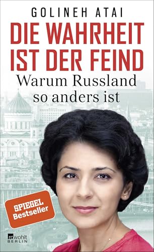 Die Wahrheit ist der Feind: Warum Russland so anders ist | Nominiert für den Grimme-Preis von Rowohlt