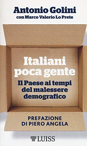 Italiani poca gente. Il Paese ai tempi del malessere demografico (Piccole introduzioni) von Luiss University Press