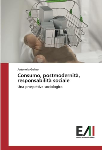 Consumo, postmodernità, responsabilità sociale: Una prospettiva sociologica
