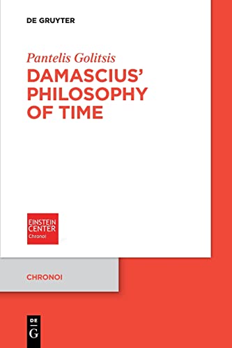 Damascius' Philosophy of Time (Chronoi, 7) von De Gruyter