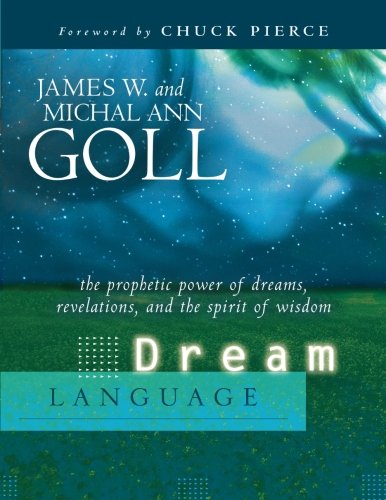Dream Language: The Prophetic Power of Dreams, Revelations, and the Spirit of Wisdom Dream Language: The Prophetic Power of Dreams, Revelations, and the Spirit of Wisdom von Destiny Image Publishers