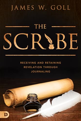 The Scribe: Receiving and Retaining Revelation through Journaling von Destiny Image