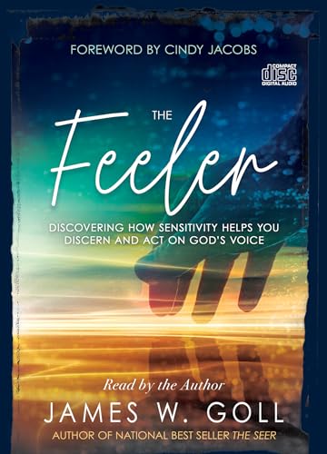 The Feeler: Discovering How Sensitivity Helps You Discern and Act on God's Voice The Feeler: Discovering How Sensitivity Helps You Discern and Act on God's Voice