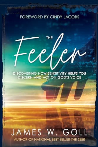 The Feeler: Discovering How Sensitivity Helps You Discern and Act on God's Voice