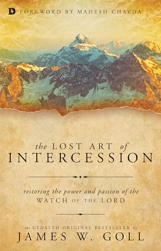 The Lost Art of Intercession: Restoring the Power and Passion of the Watch of the Lord