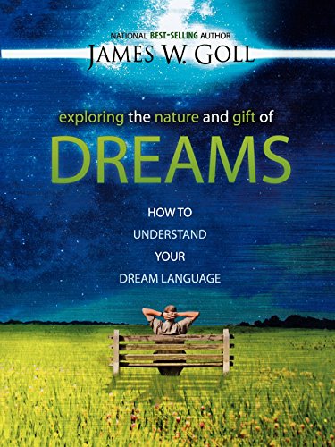 Exploring the Nature and Gift of Dreams: How to Understand Your Dream Language von Destiny Image Publishers