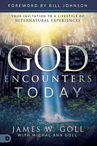 God Encounters Today: Your Invitation to a Lifestyle of Supernatural Experiences von Destiny Image