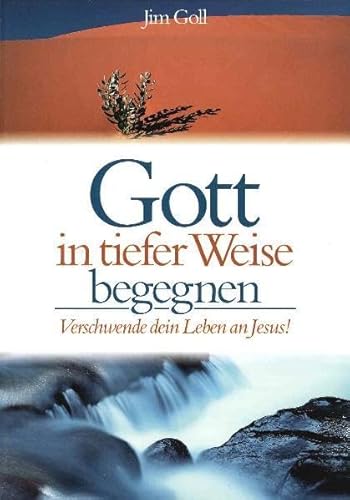 Gott in tiefer Weise begegnen: Verschwende dein Leben an Jesus!