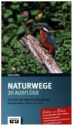 Naturwege: 20 Ausflüge ins Grün der Region Ludwigsburg und die Naturräume im Land.