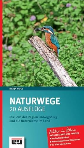 Naturwege: 20 Ausflüge ins Grün der Region Ludwigsburg und die Naturräume im Land.