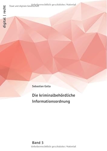 digital | recht – Staat und digitale Gesellschaft / Die kriminalbehördliche Informationsordnung: DE