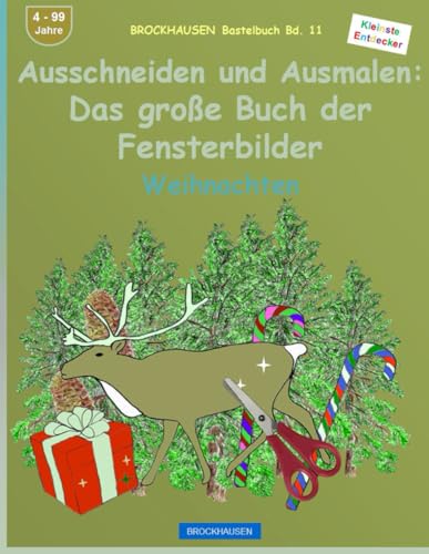 Ausmalen und Ausschneiden - Das grosse Buch der Fensterbilder: BROCKHAUSEN Bastelbuch Bd. 11. Weihnachten. Kleinste Entdecker. 4 - 99 Jahre