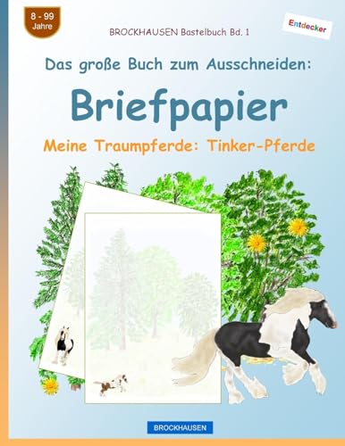 BROCKHAUSEN Bastelbuch Bd. 1 - Das große Buch zum Ausschneiden: Briefpapier: Meine Traumpferde: Tinker-Pferde von CREATESPACE