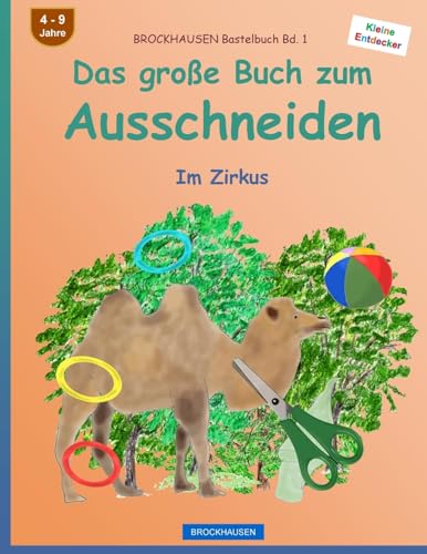 BROCKHAUSEN Bastelbuch Bd. 1 - Das große Buch zum Ausschneiden: Im Zirkus (Kleine Entdecker, Band 1) von CREATESPACE