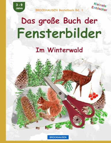 BROCKHAUSEN Bastelbuch Bd. 1: Das grosse Buch der Fensterbilder: Im Winterwald von CREATESPACE