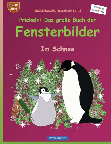 BROCKHAUSEN Bastelbuch Bd. 12: Prickeln - Das große Buch der Fensterbilder: Im Schnee von CREATESPACE
