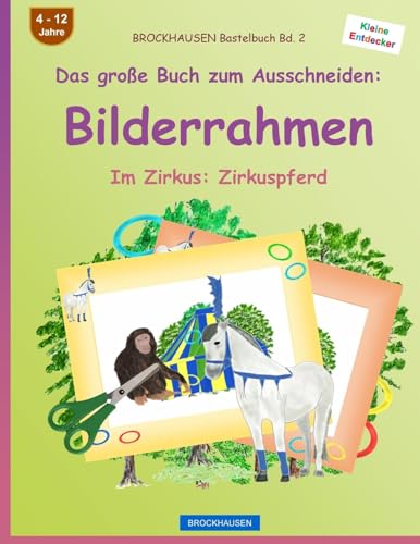 BROCKHAUSEN Bastelbuch Bd. 2 - Das große Buch zum Ausschneiden: Bilderrahmen: Im Zirkus: Zirkuspferd