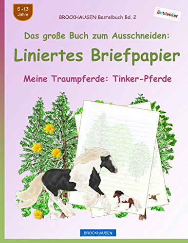 BROCKHAUSEN Bastelbuch Bd. 2 - Das große Buch zum Ausschneiden: Liniertes Briefpapier: Meine Traumpferde: Tinker-Pferde von CREATESPACE