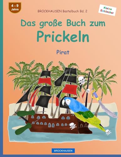 BROCKHAUSEN Bastelbuch Bd. 2 - Das große Buch zum Prickeln: Pirat (Kleine Entdecker, Band 2)