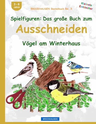 BROCKHAUSEN Bastelbuch Bd. 3: Spielfiguren - Das grosse Buch zum Ausschneiden: Vögel am Winterhaus