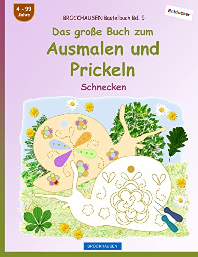 BROCKHAUSEN Bastelbuch Bd. 5 - Das große Buch zum Ausmalen und Prickeln: Schnecken von CREATESPACE