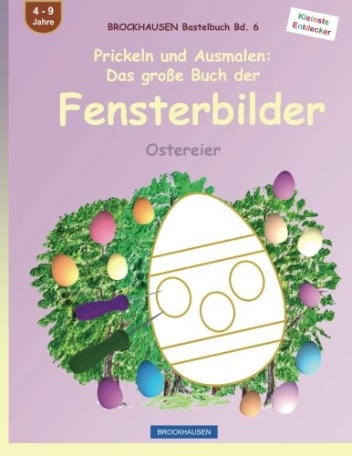 BROCKHAUSEN Bastelbuch Bd. 6: Prickeln und Ausmalen - Das grosse Buch der Fensterbilder: Ostereier