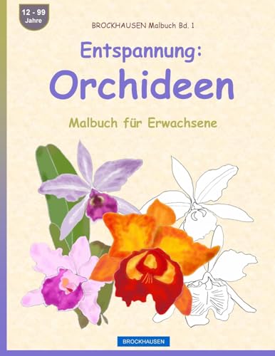 BROCKHAUSEN Malbuch Bd. 1 - Entspannung: Orchideen: Malbuch für Erwachsene von CREATESPACE