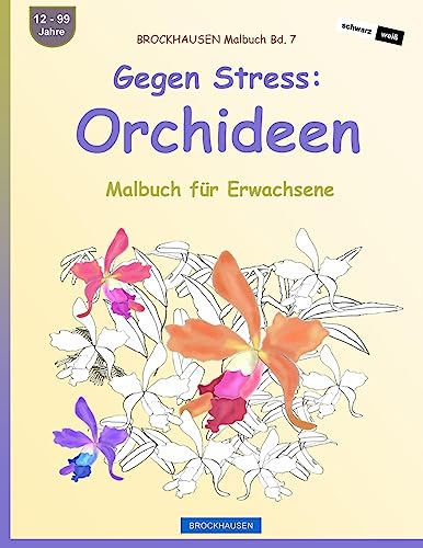 BROCKHAUSEN Malbuch Bd. 7 - Anti-Stress: Orchideen: Malbuch für Erwachsene von CREATESPACE