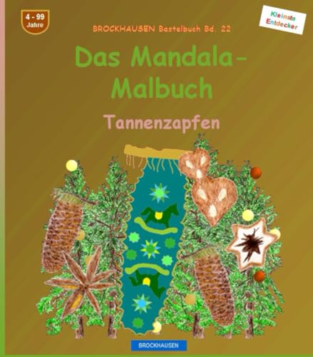 Das Mandala-Malbuch: BROCKHAUSEN Bastelbuch Bd. 22. Tannenzapfen. Entdecker. 4 - 99 Jahre von Independently published
