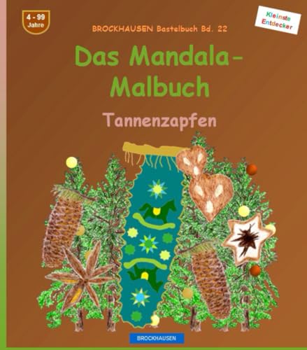 Das Mandala-Malbuch: BROCKHAUSEN Bastelbuch Bd. 22. Tannenzapfen. Entdecker. 4 - 99 Jahre von Independently published