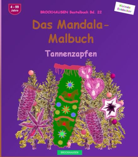 Das Mandala-Malbuch: BROCKHAUSEN Bastelbuch Bd. 22. Tannenzapfen. Entdecker. 4 - 99 Jahre von Independently published